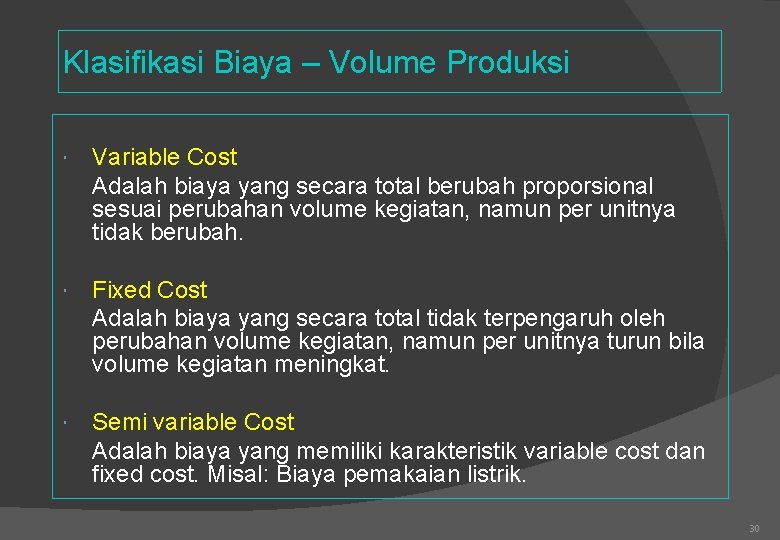 Klasifikasi Biaya – Volume Produksi Variable Cost Adalah biaya yang secara total berubah proporsional