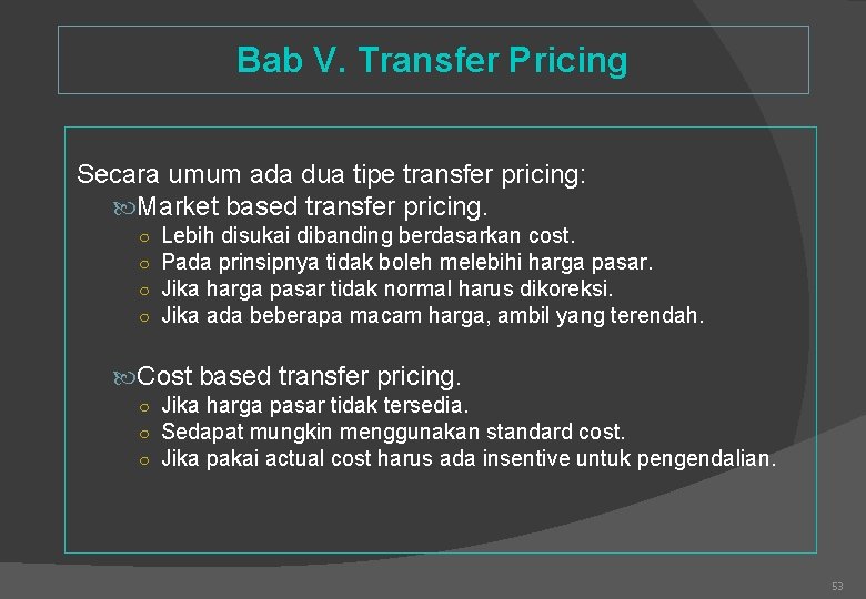 Bab V. Transfer Pricing Secara umum ada dua tipe transfer pricing: Market based transfer