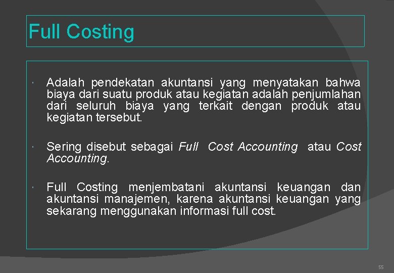 Full Costing Adalah pendekatan akuntansi yang menyatakan bahwa biaya dari suatu produk atau kegiatan