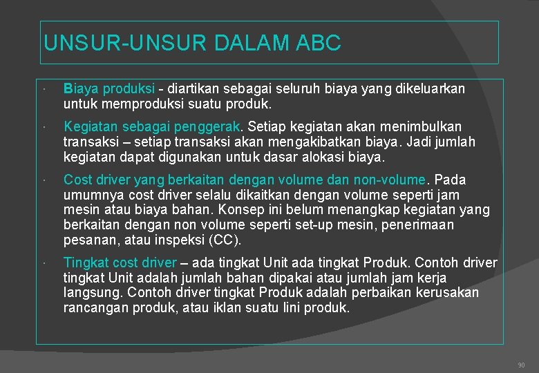 UNSUR-UNSUR DALAM ABC Biaya produksi - diartikan sebagai seluruh biaya yang dikeluarkan untuk memproduksi