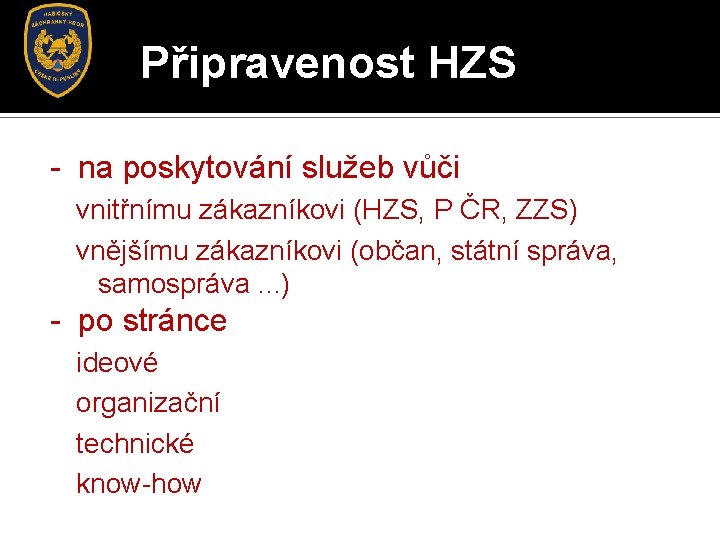 Připravenost HZS - na poskytování služeb vůči vnitřnímu zákazníkovi (HZS, P ČR, ZZS) vnějšímu