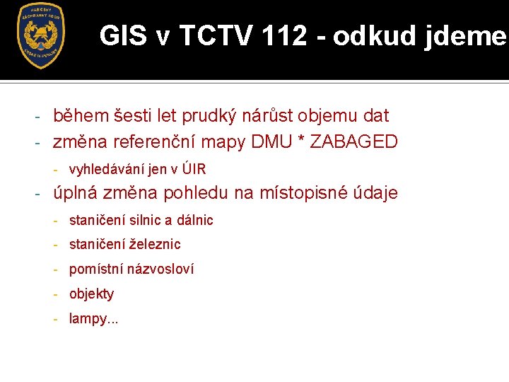 GIS v TCTV 112 - odkud jdeme během šesti let prudký nárůst objemu dat