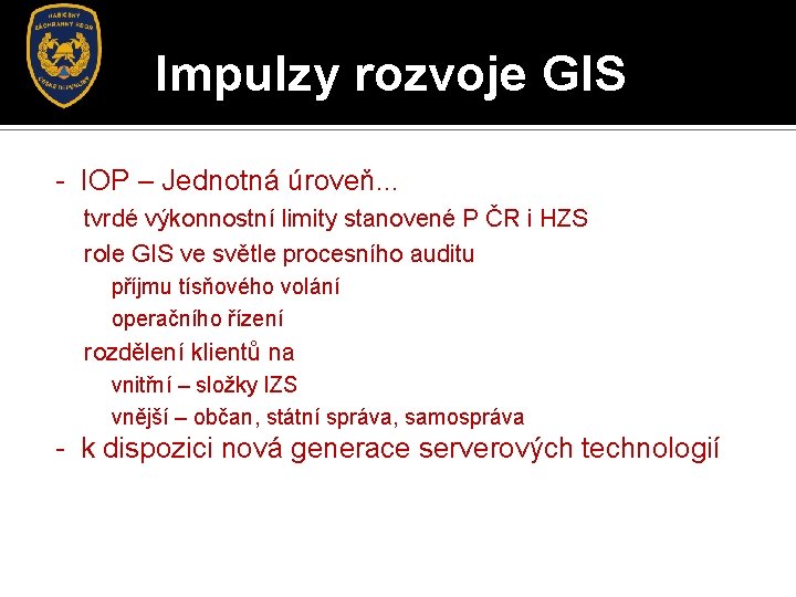 Impulzy rozvoje GIS - IOP – Jednotná úroveň. . . tvrdé výkonnostní limity stanovené