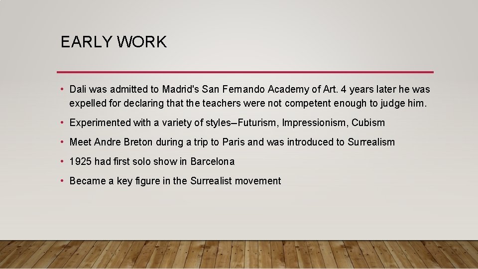EARLY WORK • Dali was admitted to Madrid's San Fernando Academy of Art. 4