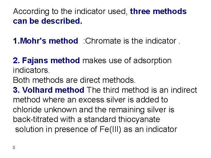 According to the indicator used, three methods can be described. 1. Mohr's method :