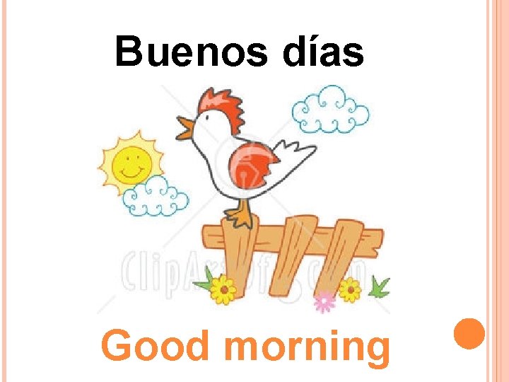 Buenos días Good morning Buenos días Good morning