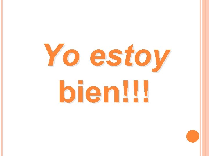 Yo estoy bien!!! Yo estoy bien!!!
