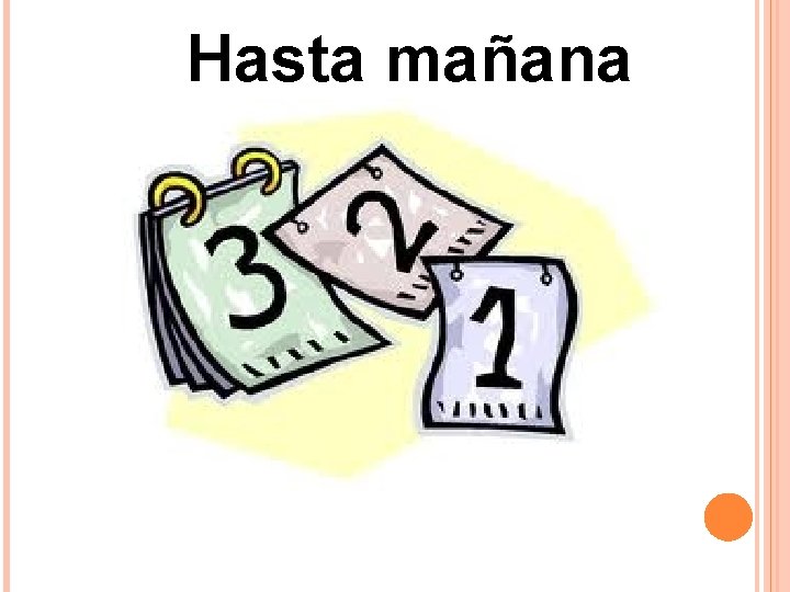 Hasta mañana Hasta mañana