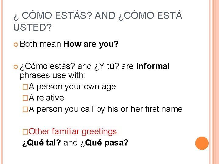 ¿ CÓMO ESTÁS? AND ¿CÓMO ESTÁ USTED? Both mean How are you? ¿Cómo estás? ¿ CÓMO ESTÁS? AND ¿CÓMO ESTÁ USTED? Both mean How are you? ¿Cómo estás?
