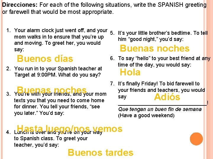 Direcciones: For each of the following situations, write the SPANISH greeting or farewell that Direcciones: For each of the following situations, write the SPANISH greeting or farewell that