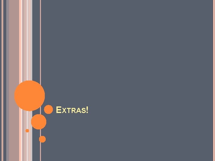 EXTRAS! EXTRAS!