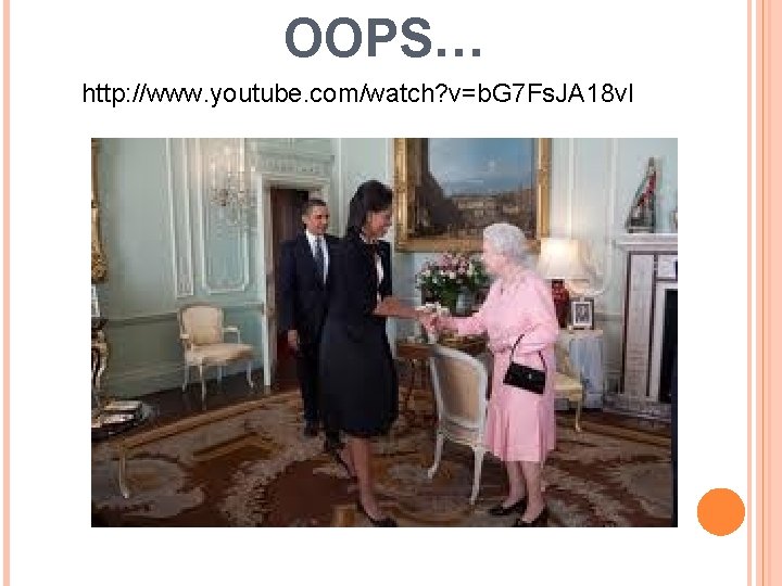 OOPS… http: //www. youtube. com/watch? v=b. G 7 Fs. JA 18 v. I OOPS… http: //www. youtube. com/watch? v=b. G 7 Fs. JA 18 v. I