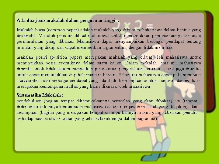 Ada dua jenis makalah dalam perguruan tinggi : Makalah biasa (common paper) adalah makalah