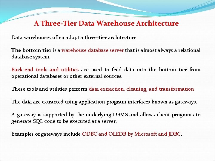 A Three-Tier Data Warehouse Architecture Data warehouses often adopt a three-tier architecture The bottom