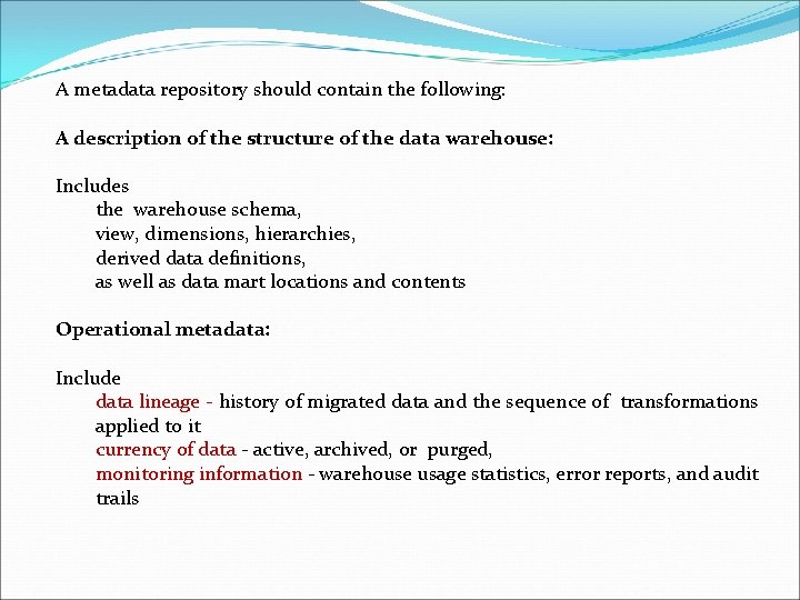 A metadata repository should contain the following: A description of the structure of the