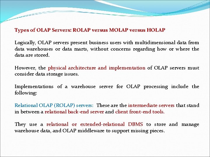 Types of OLAP Servers: ROLAP versus MOLAP versus HOLAP Logically, OLAP servers present business