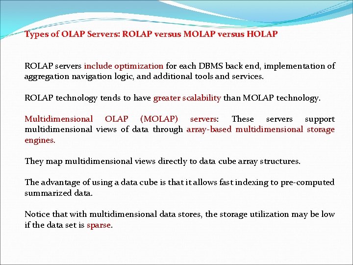 Types of OLAP Servers: ROLAP versus MOLAP versus HOLAP ROLAP servers include optimization for