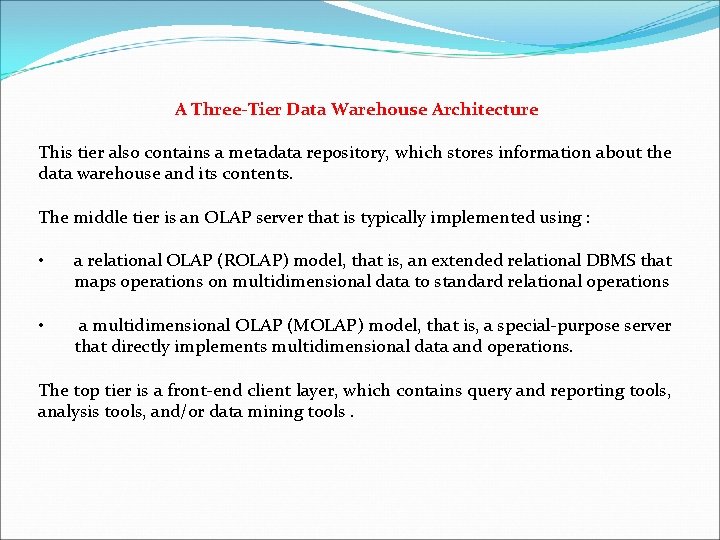 A Three-Tier Data Warehouse Architecture This tier also contains a metadata repository, which stores