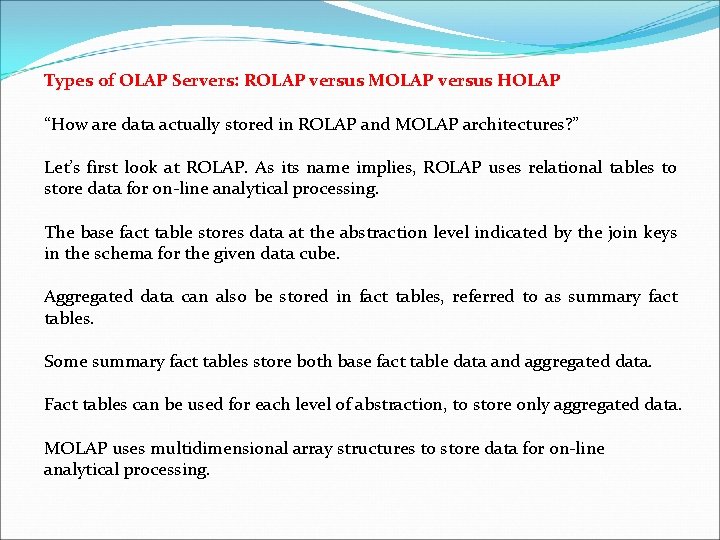 Types of OLAP Servers: ROLAP versus MOLAP versus HOLAP “How are data actually stored