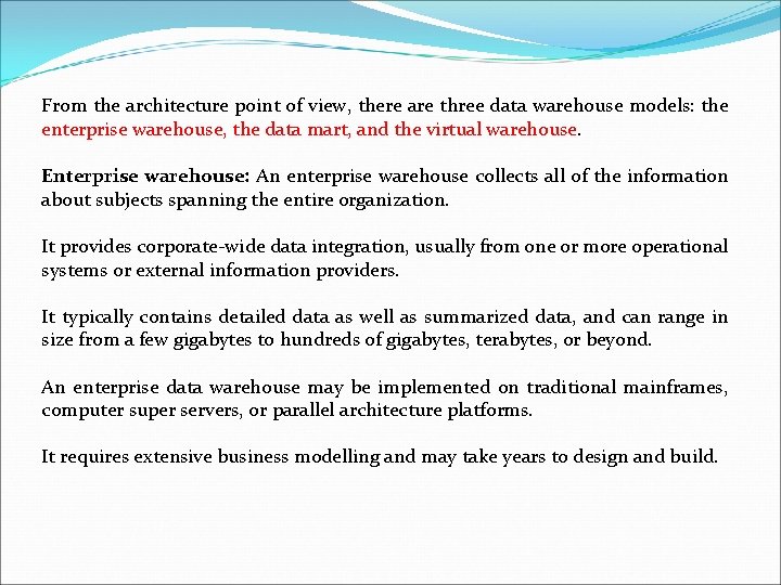 From the architecture point of view, there are three data warehouse models: the enterprise