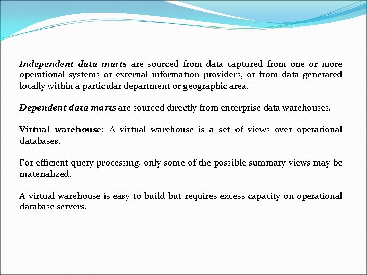 Independent data marts are sourced from data captured from one or more operational systems