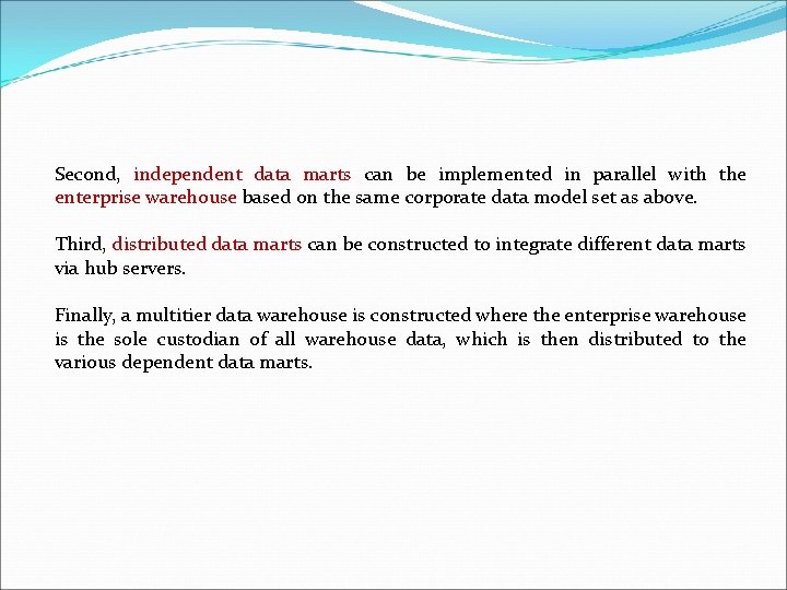 Second, independent data marts can be implemented in parallel with the enterprise warehouse based