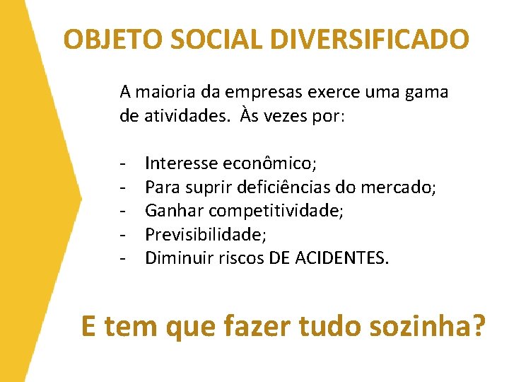 OBJETO SOCIAL DIVERSIFICADO A maioria da empresas exerce uma gama de atividades. Às vezes