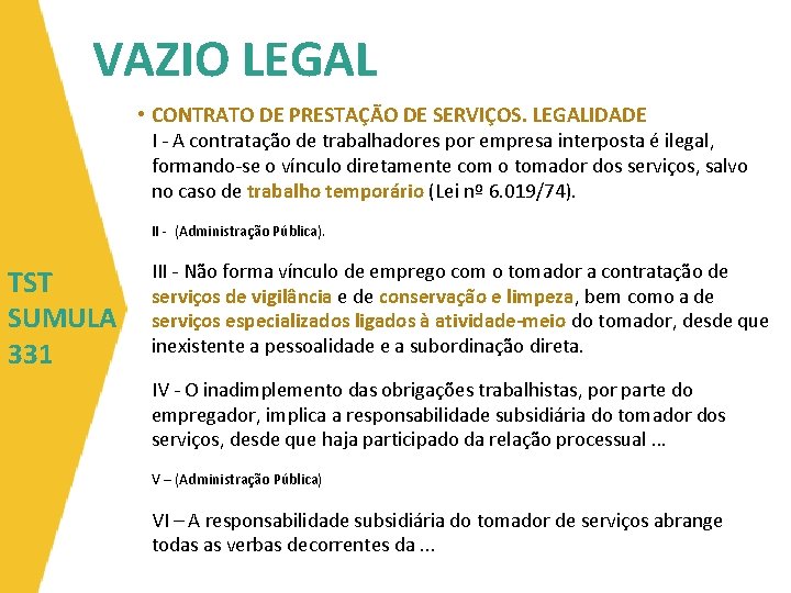 VAZIO LEGAL • CONTRATO DE PRESTAÇÃO DE SERVIÇOS. LEGALIDADE I - A contratação de