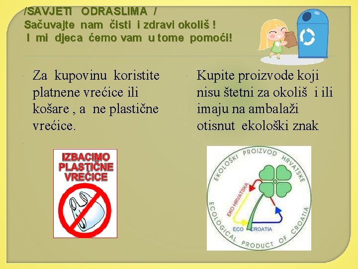 /SAVJETI ODRASLIMA / Sačuvajte nam čisti i zdravi okoliš ! I mi djeca ćemo