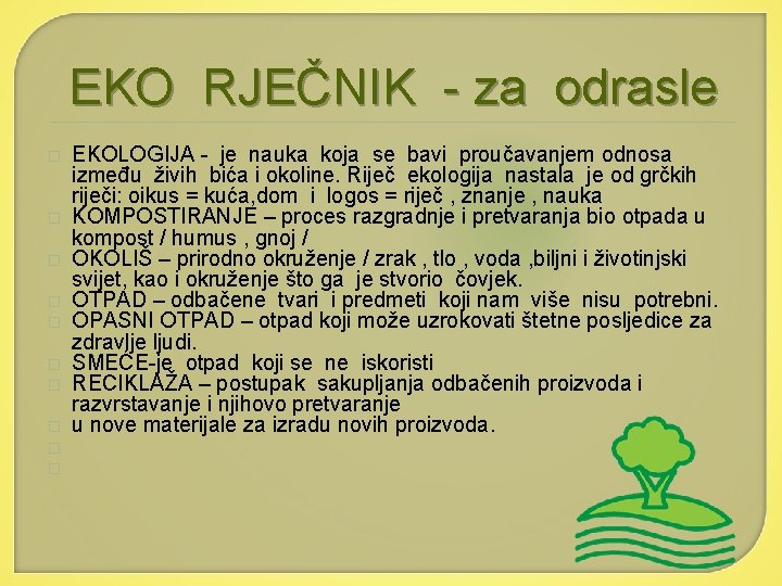 EKO RJEČNIK - za odrasle � � � � � EKOLOGIJA - je nauka