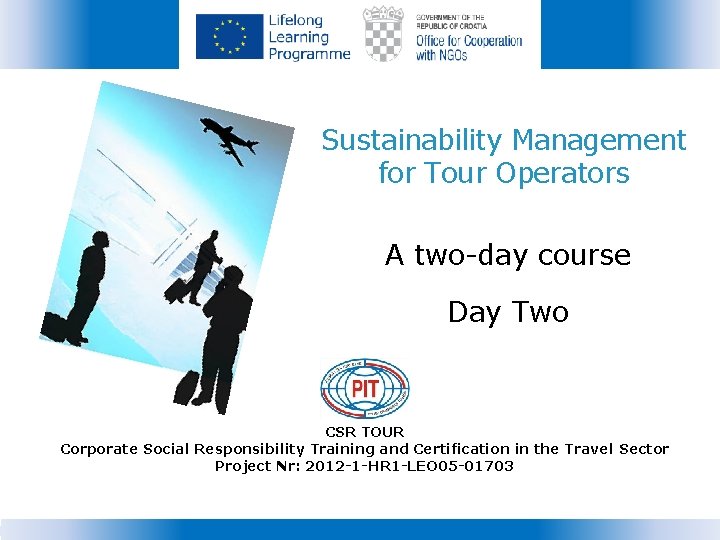 Sustainability Management for Tour Operators A two-day course Day Two CSR TOUR Corporate Social