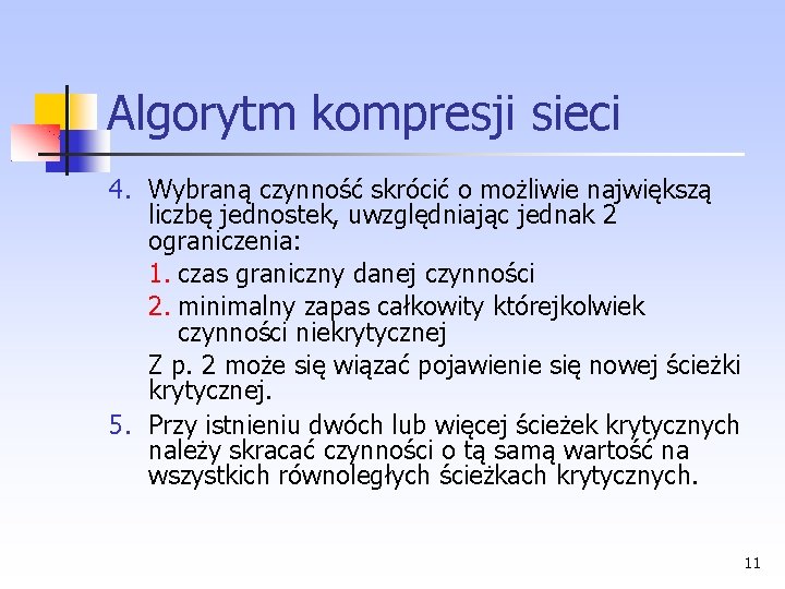 Algorytm kompresji sieci 4. Wybraną czynność skrócić o możliwie największą liczbę jednostek, uwzględniając jednak