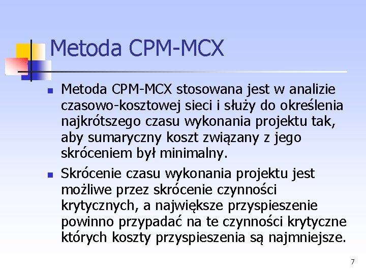 Metoda CPM MCX stosowana jest w analizie czasowo kosztowej sieci i służy do określenia