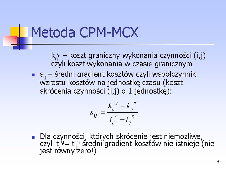 Metoda CPM MCX kijg – koszt graniczny wykonania czynności (i, j) czyli koszt wykonania