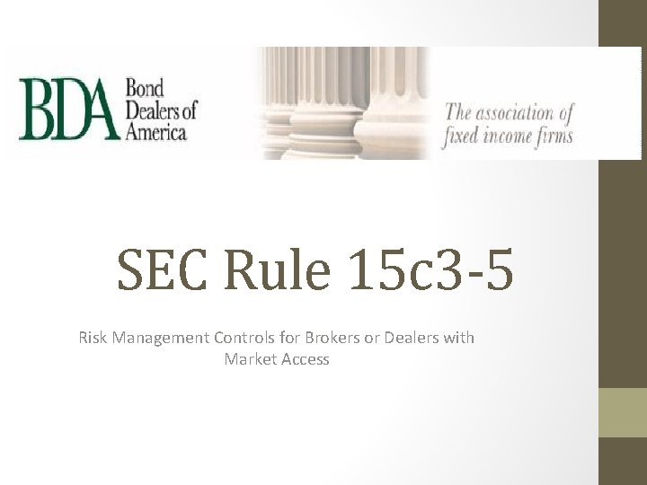 SEC Rule 15 c 3 -5 Risk Management Controls for Brokers or Dealers with SEC Rule 15 c 3 -5 Risk Management Controls for Brokers or Dealers with