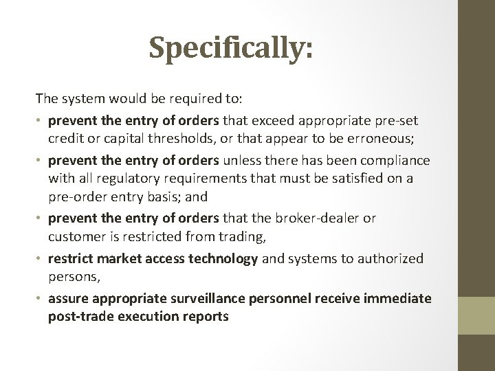 Specifically: The system would be required to: • prevent the entry of orders that Specifically: The system would be required to: • prevent the entry of orders that