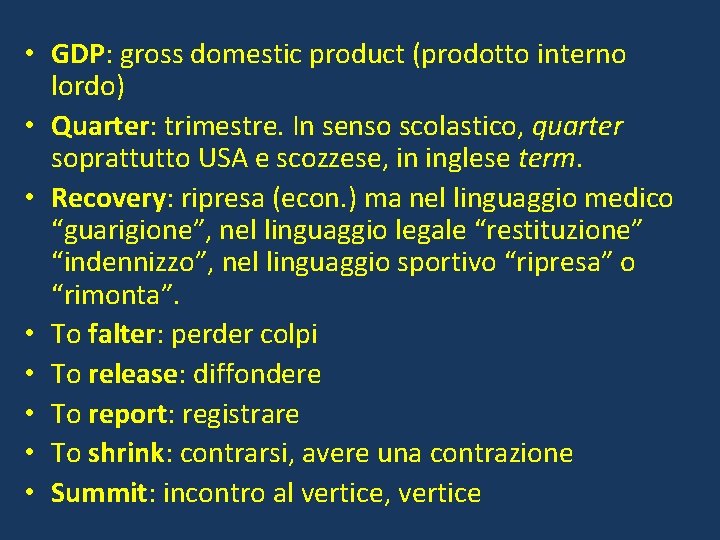  • GDP: gross domestic product (prodotto interno lordo) • Quarter: trimestre. In senso