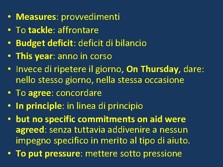  • • • Measures: provvedimenti To tackle: affrontare Budget deficit: deficit di bilancio