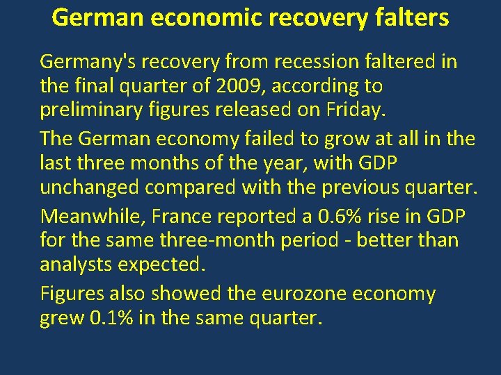 German economic recovery falters Germany's recovery from recession faltered in the final quarter of