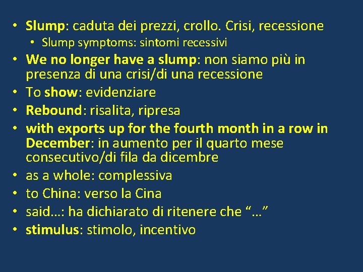  • Slump: caduta dei prezzi, crollo. Crisi, recessione • Slump symptoms: sintomi recessivi