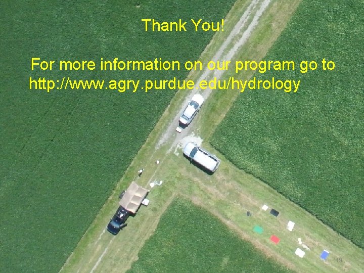 Thank You! For more information on our program go to http: //www. agry. purdue.