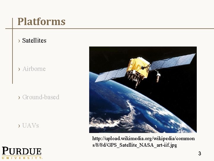 Platforms › Satellites › Airborne › Ground-based › UAVs http: //upload. wikimedia. org/wikipedia/common s/8/8