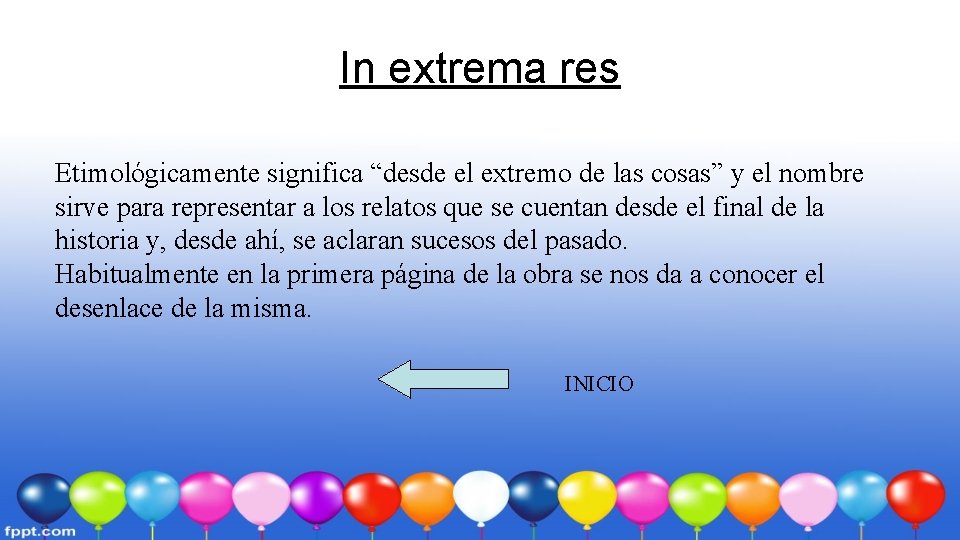 In extrema res Etimológicamente significa “desde el extremo de las cosas” y el nombre