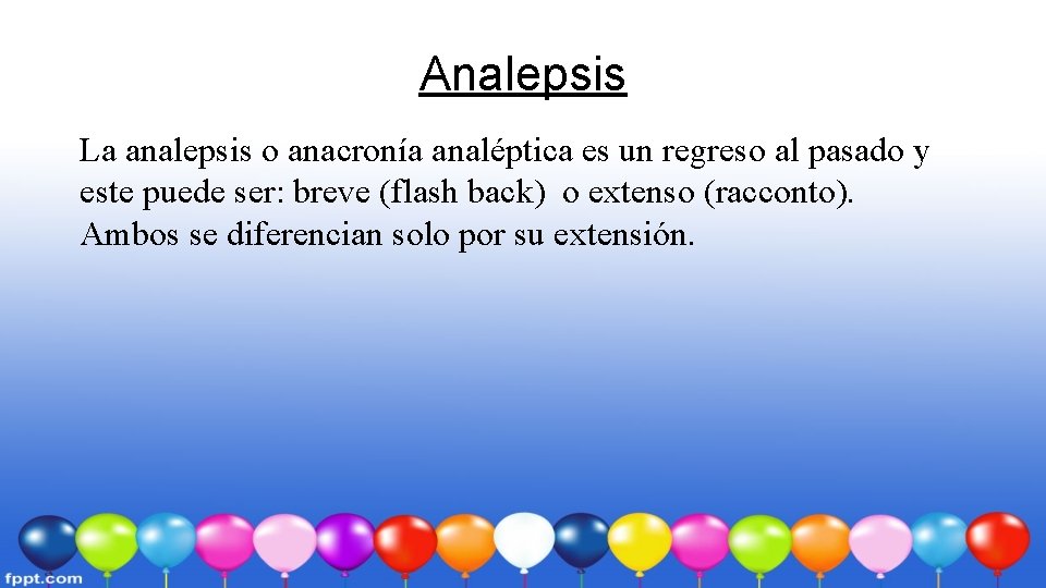 Analepsis La analepsis o anacronía analéptica es un regreso al pasado y este puede