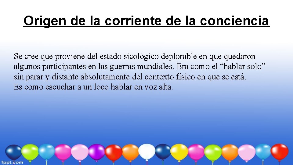 Origen de la corriente de la conciencia Se cree que proviene del estado sicológico