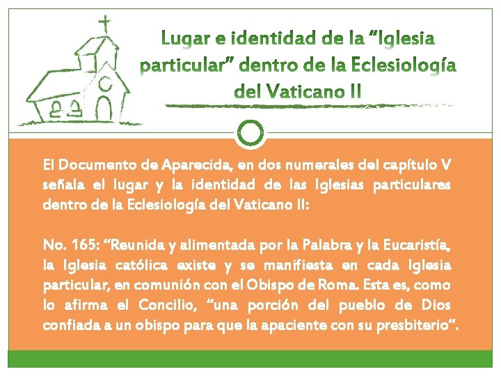 El Documento de Aparecida, en dos numerales del capítulo V señala el lugar y El Documento de Aparecida, en dos numerales del capítulo V señala el lugar y