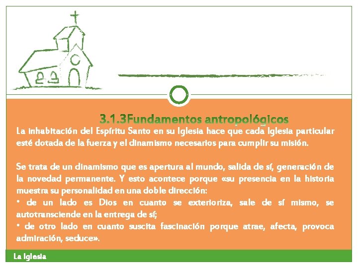 La inhabitación del Espíritu Santo en su Iglesia hace que cada Iglesia particular esté La inhabitación del Espíritu Santo en su Iglesia hace que cada Iglesia particular esté