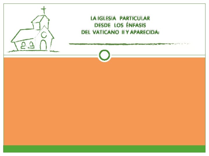 LA IGLESIA PARTICULAR DESDE LOS ÉNFASIS DEL VATICANO II Y APARECIDA: LA IGLESIA PARTICULAR DESDE LOS ÉNFASIS DEL VATICANO II Y APARECIDA: