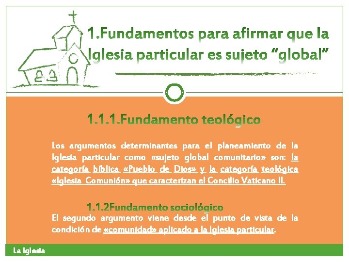 Los argumentos determinantes para el planeamiento de la Iglesia particular como «sujeto global comunitario» Los argumentos determinantes para el planeamiento de la Iglesia particular como «sujeto global comunitario»