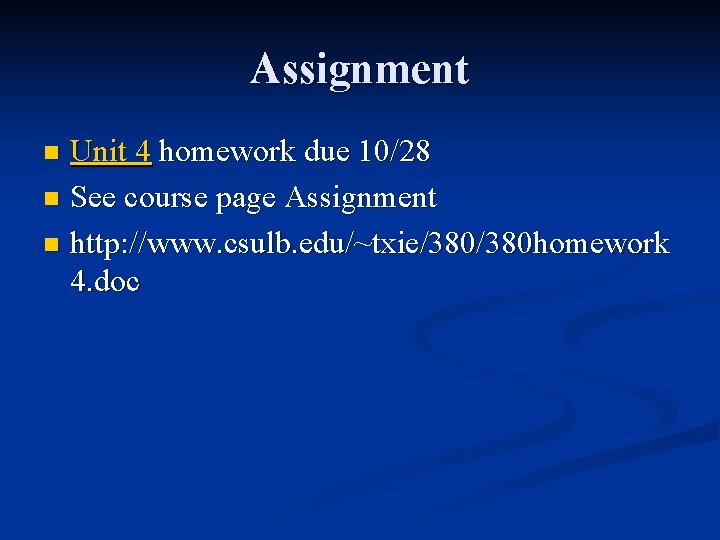 Assignment Unit 4 homework due 10/28 n See course page Assignment n http: //www.